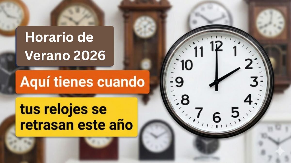 Horario de Verano 2026 – Aquí tienes cuándo tus relojes se retrasan este año